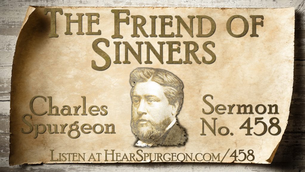 458. The Friend of Sinners — Isaiah 5312 Hear Spurgeon